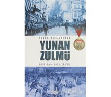 İşgal Yıllarında Yunan Zulmü - Burhan Bozgeyik - Çığır Yayınları