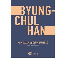 Kapitalizm ve Ölüm Dürtüsü - Byung Chul Han - İnka Yayınları