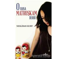 O Bana Matruşkam Derdi - Neslihan Kurt - Mola Kitap