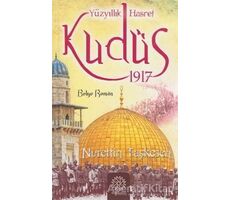 Yüzyıllık Hasret Kudüs 1917 - Nurettin Taşkesen - Mihrabad Yayınları