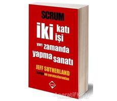 Scrum - İki Katı İşi Yarı Zamanda Yapma Sanatı - Jeff Sutherland - Buzdağı Yayınevi