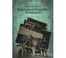 Sessizliğin Sesi 2: Diyarbakırlı Ermeniler Konuşuyor - Ferda Balancar - Hrant Dink Vakfı Yayınları