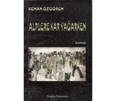 Doğuş Yayınları - Alplere Kar Yağarken - Kenan Özgören