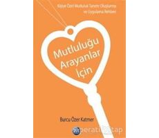 Mutluluğu Arayanlar İçin - Burcu Özer Katmer - Ray Yayıncılık