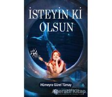 İsteyin ki Olsun - Hümeyra Gürel Tümay - Ray Yayıncılık