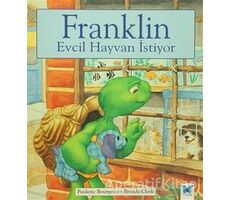 Franklin Evcil Hayvan İstiyor - Paulette Bourgeois - Mavi Kelebek Yayınları