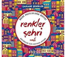 Renkler Şehri - Şahane Şehirler - Kolektif - İndigo Kitap