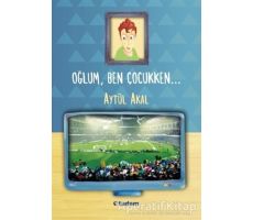 Oğlum, Ben Çocukken - Aytül Akal - Tudem Yayınları