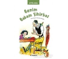 Benim Babam Sihirbaz - Aytül Akal - Tudem Yayınları