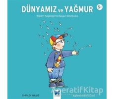 Dünyamız ve Yağmur - Shirley Willis - Mavi Kelebek Yayınları