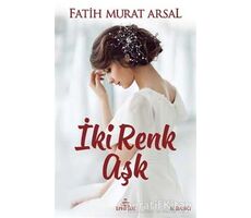 İki Renk Aşk - Fatih Murat Arsal - Ephesus Yayınları