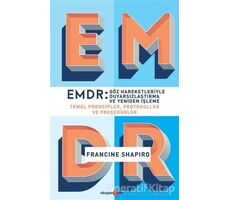 EMDR: Göz Hareketleriyle Duyarsızlaştırma ve Yeniden İşleme - Francine Shapiro - Okuyan Us Yayınları