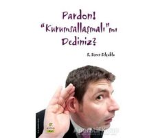 Pardon! “Kurumsallaşmalı”mı Dediniz? - S. Soner Selçuklu - ELMA Yayınevi