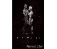 Pia Mater 1. Kitap - Serkan Karaismailoğlu - ELMA Yayınevi