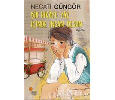 Bir Hikaye Yaz İçinde İnsan Olsun - Necati Güngör - Günışığı Kitaplığı