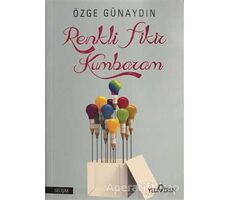 Renkli Fikir Kumbaram - Özge Günaydın - Yediveren Yayınları