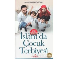 Bütün Yönleriyle İslamda Çocuk Terbiyesi - Mehmet Reşat Şavlı - Ensar Neşriyat