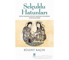 Selçuklu Hatunları - Bülent Kaçın - Bilge Kültür Sanat