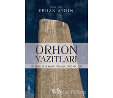 Orhon Yazıtları - Erhan Aydın - Bilge Kültür Sanat