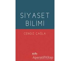 Siyaset Bilimi - Cengiz Çağla - Bilge Kültür Sanat