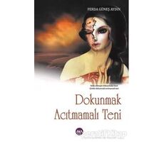 Dokunmak Acıtmamalı Teni - Ferda Güneş Aydın - Aya Kitap