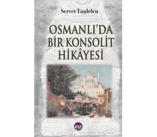 Osmanlı’da Bir Konsolit Hikayesi - Servet Taşdelen - Aya Kitap