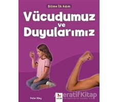 Vücudumuz ve Duyularımız - Bilime İlk Adım - Peter Riley - Almidilli