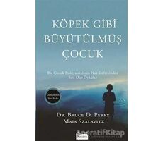 Köpek Gibi Büyütülmüş Çocuk - Bruce D. Perry - Koridor Yayıncılık