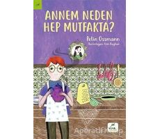 Annem Neden Hep Mutfakta? - Pelin Ossmann - Elma Çocuk