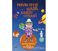 Pervin Teyze Nasıl Basket Oynar? - Serhan Kansu - ELMA Yayınevi