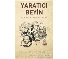 Yaratıcı Beyin - Dehanın Nörobilimi - Nancy C. Andreasen - Akıl Çelen Kitaplar