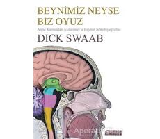 Beynimiz Neyse Biz Oyuz - Dick Swaab - Akıl Çelen Kitaplar