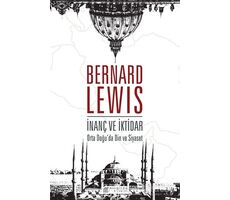 İnanç ve İktidar: Orta Doğu’da Din ve Siyaset - Bernard Lewis - Akıl Çelen Kitaplar