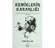 Kemiklerin Karanlığı - Sam Millar - Agapi Yayınları