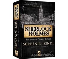 Sherlock Holmes Şüphenin İzinde - Sir Arthur Conan Doyle - Ren Kitap