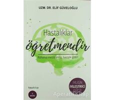 Hastalıklar Öğretmendir - Elif Güveloğlu - Hayykitap