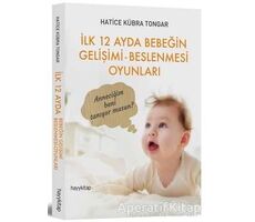 İlk 12 Ayda Bebeğin Gelişimi - Beslenmesi Oyunları - Hatice Kübra Tongar - Hayykitap