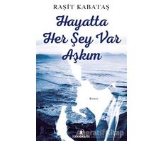 Hayatta Her Şey Var Aşkım - Raşit Kabataş - İskenderiye Yayınları