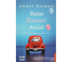 Bana İkimizi Anlat - Ahmet Batman - Destek Yayınları