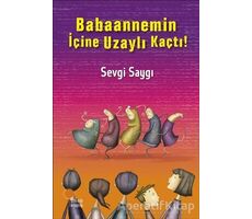 Babaannemin İçine Uzaylı Kaçtı! - Sevgi Saygı - Günışığı Kitaplığı