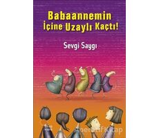 Babaannemin İçine Uzaylı Kaçtı! - Sevgi Saygı - Günışığı Kitaplığı