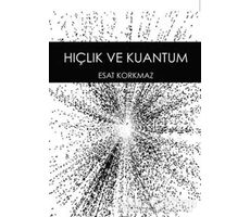 Hiçlik ve Kuantum - Esat Korkmaz - Anahtar Kitaplar Yayınevi