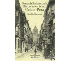 Osmanlı Başkentinde Bir Levanten Semti Galata-Pera - Rinaldo Marmara - İş Bankası Kültür Yayınları