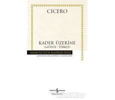 Kader Üzerine - Marcus Tullius Cicero - İş Bankası Kültür Yayınları