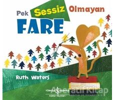 Pek Sessiz Olmayan Fare - Ruth Waters - İş Bankası Kültür Yayınları