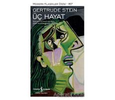 Üç Hayat - Gertrude Stein - İş Bankası Kültür Yayınları