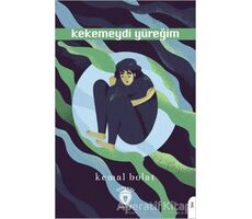 Kekemeydi Yüreğim - Kemal Bolat - Dorlion Yayınları