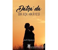 Datça’da Bir Aşk Hikayesi - Arif Öğütçü - Dorlion Yayınları