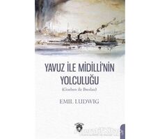 Yavuz İle Midillinin Yolculuğu (Goeben ile Breslau) - Emil Ludwig - Dorlion Yayınları
