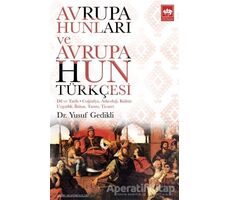 Avrupa Hunları ve Avrupa Hun Türkçesi - Yusuf Gedikli - Ötüken Neşriyat
